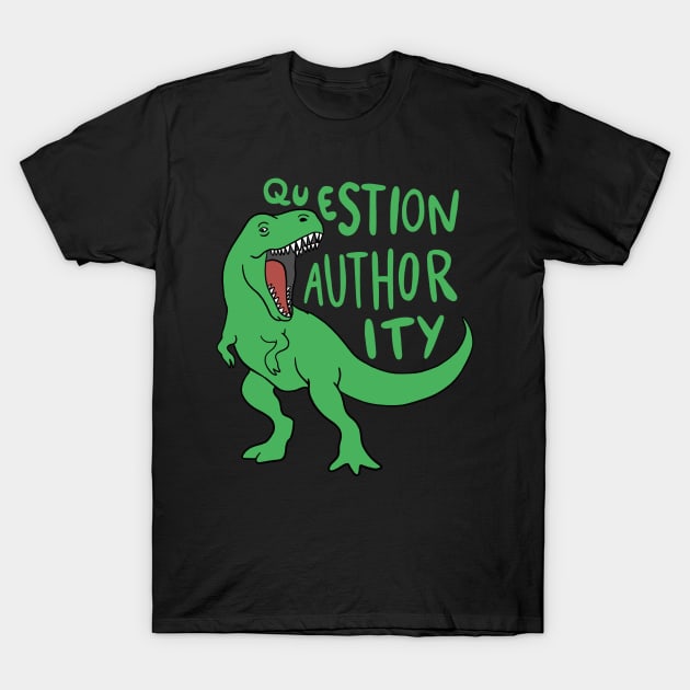 Dinosaur - Question Authority T-Shirt by isstgeschichte
